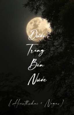[HieuAn/HieuGav] Dưới Trăng Bến Nước 