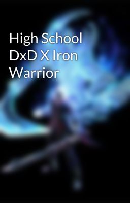 High School DxD X Iron Warrior