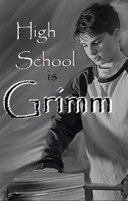 High School is Grimm