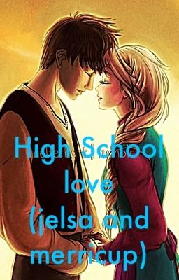 High school love (jelsa and merricup)