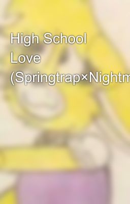 High School Love (Springtrap×Nightmare)