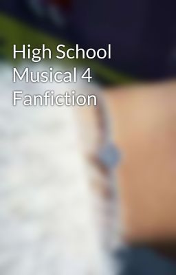 High School Musical 4 Fanfiction