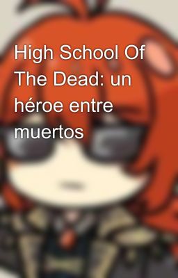 High School Of The Dead: un héroe entre muertos