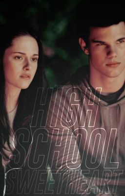 High School Sweetheart [Jacob & Edward]