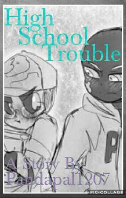 High School Trouble. [✅Undergoing Editing✅]