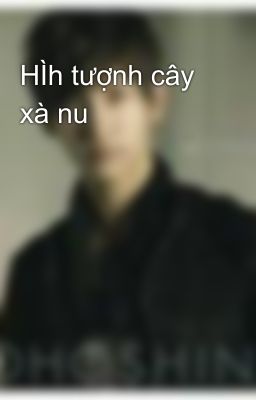 HÌh tượnh cây xà nu