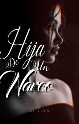 Hija de un narco [COMPLETA]✔️