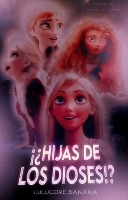 ¡¿Hijas de los dioses?! 