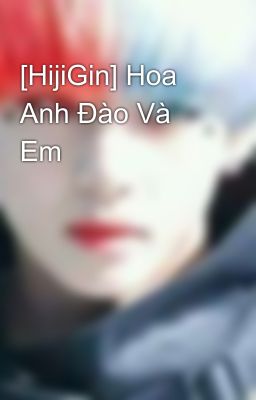 [HijiGin] Hoa Anh Đào Và Em 