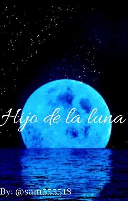 Hijo de la luna~