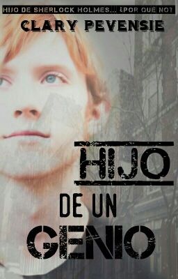 Hijo Del Genio (Sherlock Holmes Fanfic) OF#1