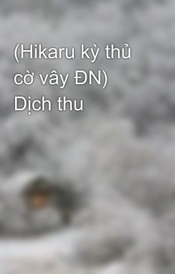 (Hikaru kỳ thủ cờ vây ĐN) Dịch thu