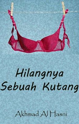 Hilangnya Sebuah Kutang [END]