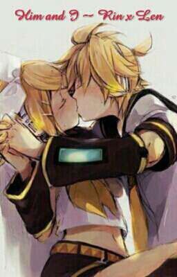 Him and I ~ Rin x Len