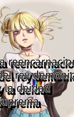 himiko toga la Reencarnación de la deidad suprema y el rey demonio