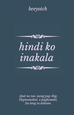 Hindi Ko Inakala (COMPLETED)