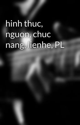 hinh thuc, nguon, chuc nang, lienhe, PL