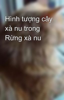 Hình tượng cây xà nu trong Rừng xà nu