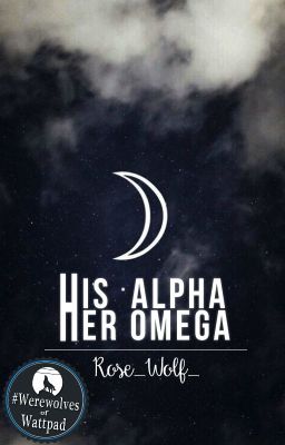 His alpha her Omega (Book 1 of the His Alpha Her Omega Series)