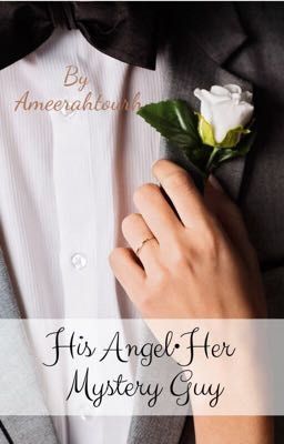 His angel  • Her Mystery guy.