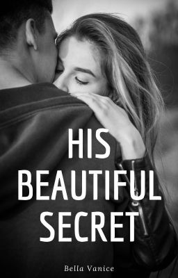 HIS BEAUTIFUL SECRET (completed)