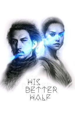 His better half  |Reylo|