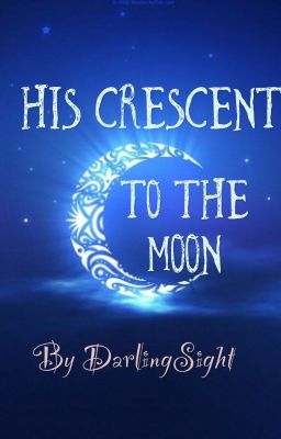 His Crescent to The Moon