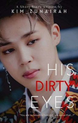 His Dirty Eyes || P.JM Smut Oneshot (Completed)