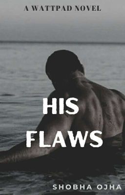 HIS FLAWS