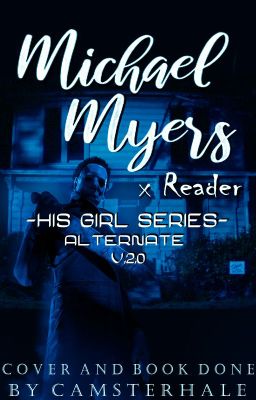 His Girl - Michael Myers x Reader {NEW Rewrite (2022)}