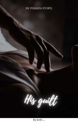 His guilt JJK FF (Mafia story) ✓