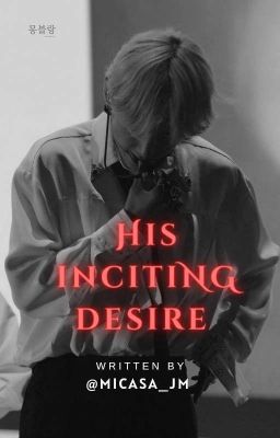 HIS INCITING DESIRE || KTH FF Ft. PJM 🔞