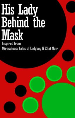 His Lady Behind the Mask - a Miraculous Ladybug fanfic