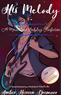 His Melody~ A Miraculous Ladybug Fanfiction