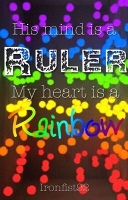 His Mind is a Ruler, My Heart is a Rainbow