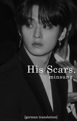 His Scars || Minsung  [german translation]