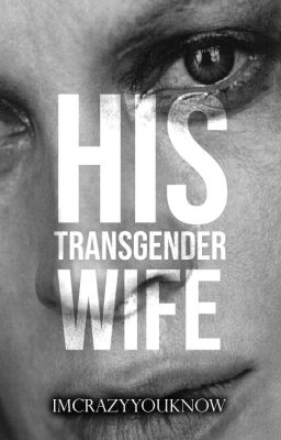 His Transgender Wife (Subject to Revision)