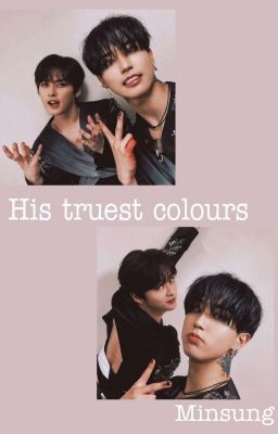 His truest colours || Minsung