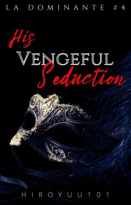 His Vengeful Seduction (La Dominante #4)