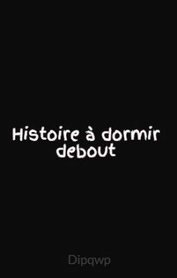 Histoire à dormir debout