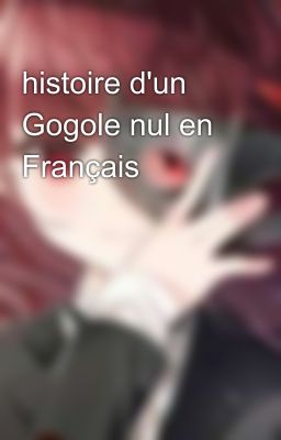 histoire d'un Gogole nul en Français 