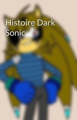 Histoire Dark Sonic