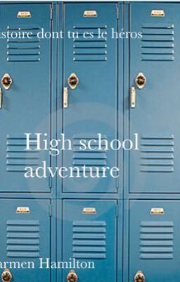 Histoire dont tu es le héros: High school Adventure 