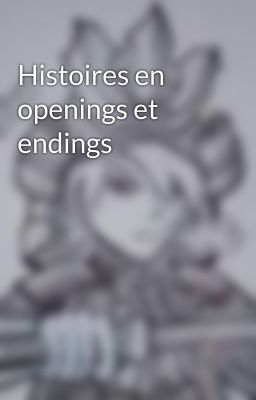 Histoires en openings et endings