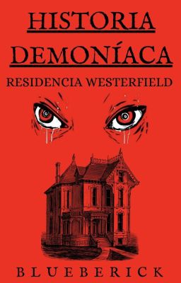 HISTORIA DEMONÍACA: Residencia Westerfield