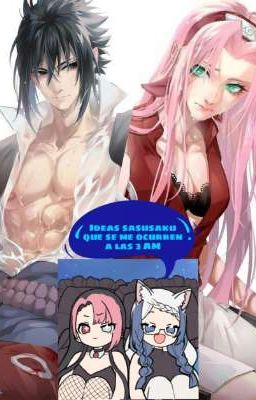 Historia Sasusaku que se me ocurren a las 3AM