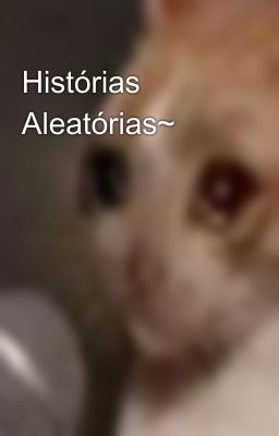 Histórias Aleatórias~