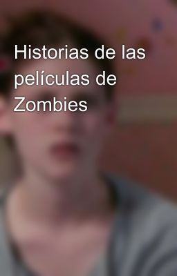 Historias de las películas de Zombies