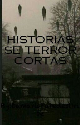 HISTORIAS DE TERROR CORTAS