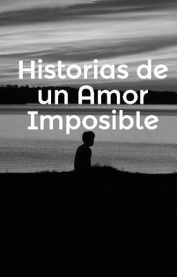 Historias de un Amor Imposible (Terminado)